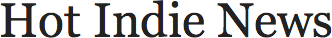 Hot Indie News